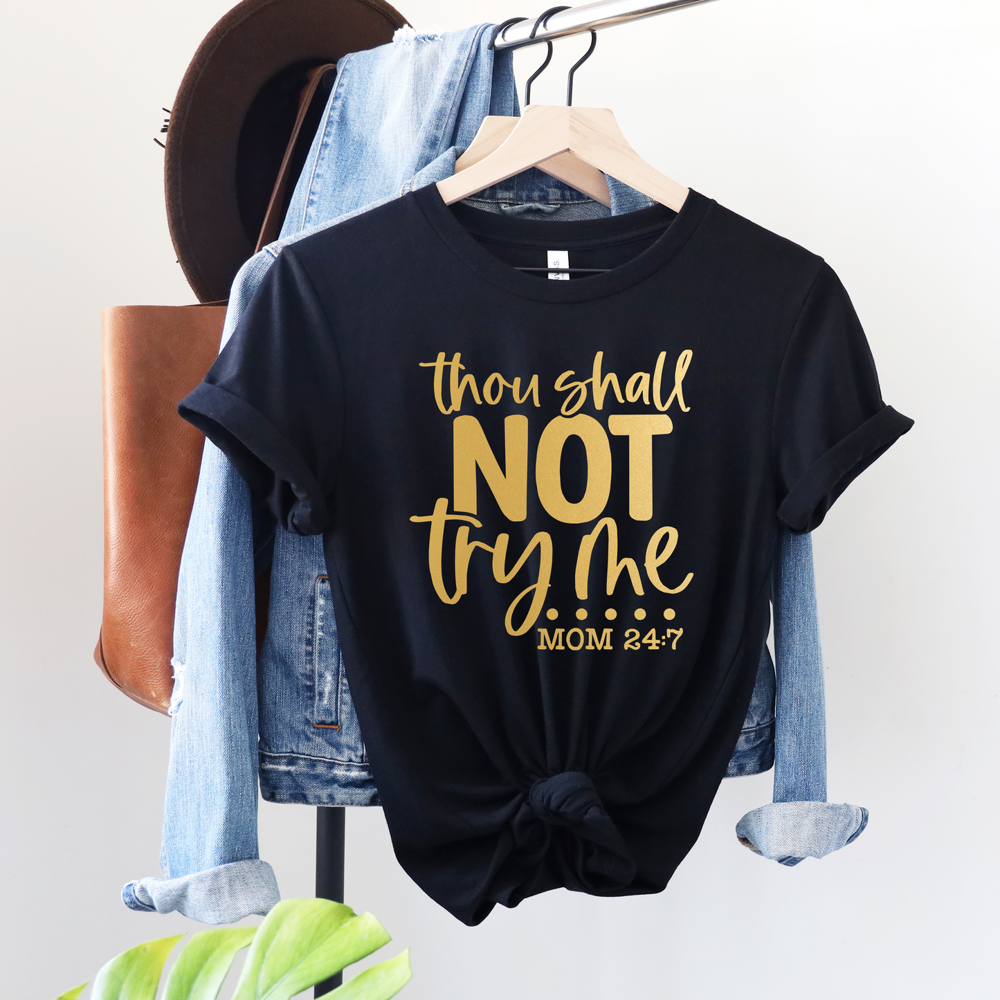 Empowered Motherhood: "Thou Shall Not Try Me - Mom 24:7" Tee