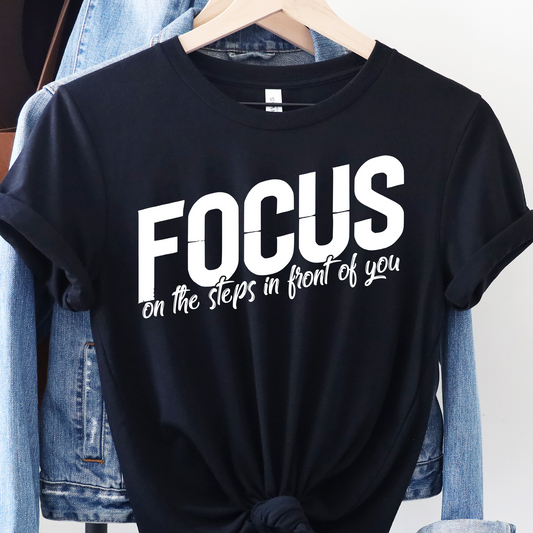 Focus on the Steps T-Shirt – Motivational Faith Tee