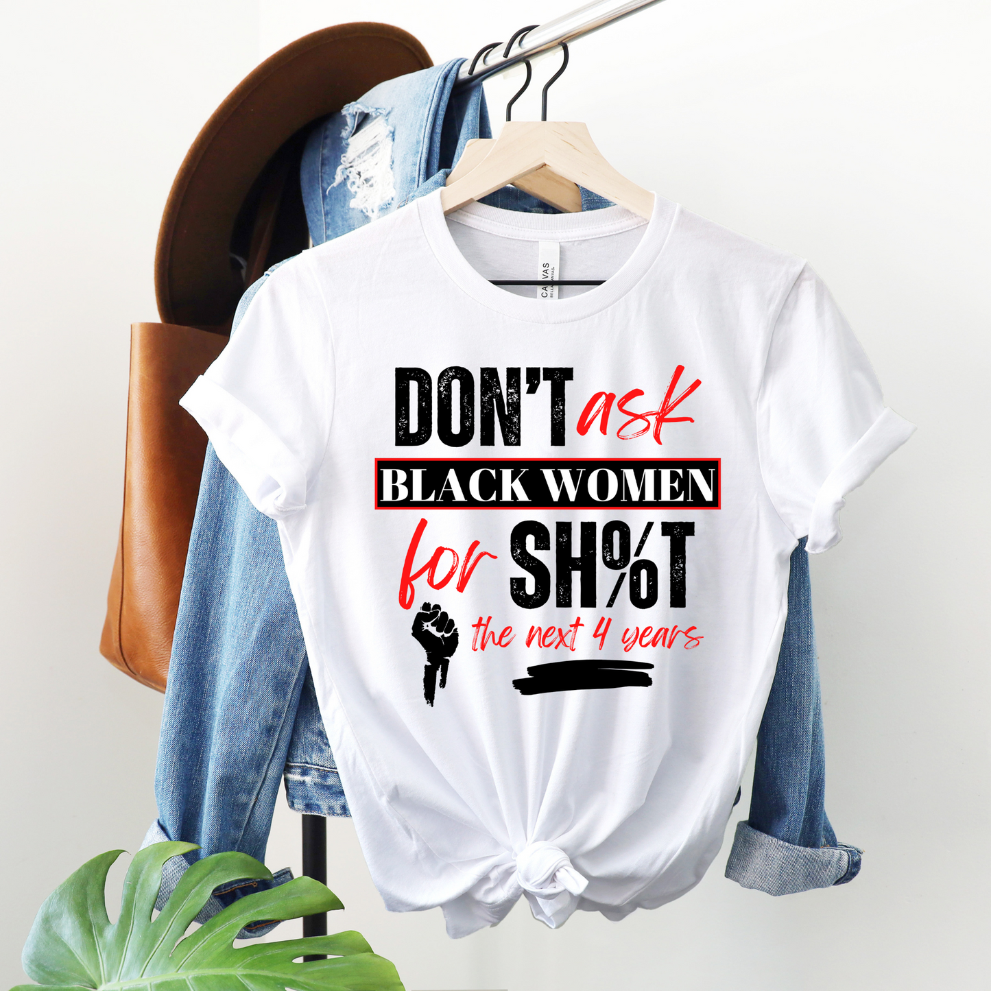 Don't Ask Black Women For Sh%t Statement Tee